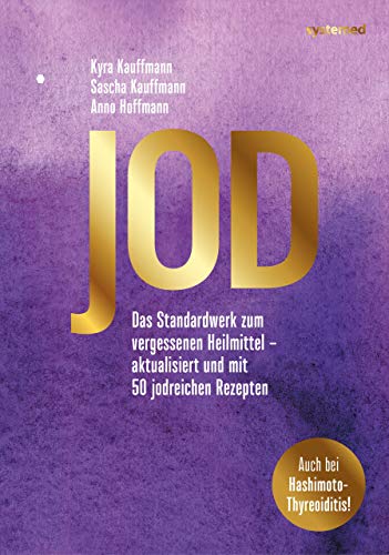 Jod: Das Standardwerk zum vergessenen Heilmittel – aktualisiert und mit 50 jodreichen Rezepten:...